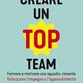 Cover Art for 9788820390617, Creare un top team. Formare e motivare una squadra vincente. Valorizzare l’impegno e l’apprendimento by Whitney Johnson