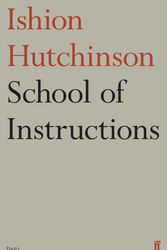 Cover Art for 9780571383511, School of Instructions by Ishion Hutchinson