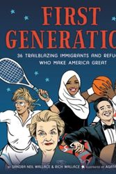 Cover Art for 9780316515245, First Generation: 36 Trailblazing Immigrants and Refugees Who Make America Great by Sandra Neil Wallace