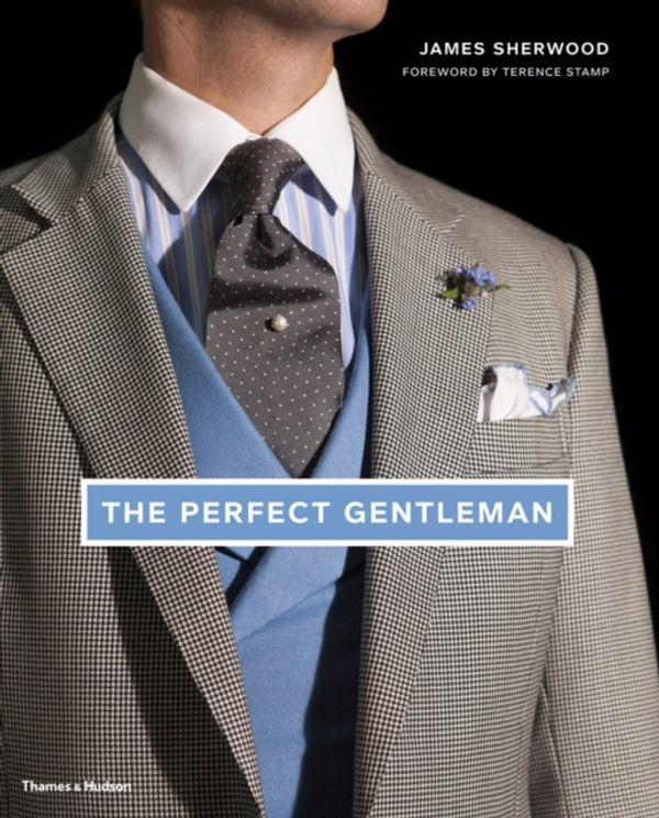 Cover Art for 9780500516317, The Perfect Gentleman by James Sherwood