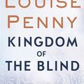 Cover Art for 9780751575644, Kingdom of the Blind: A Chief Inspector Gamache Mystery, Book 14 by Louise Penny