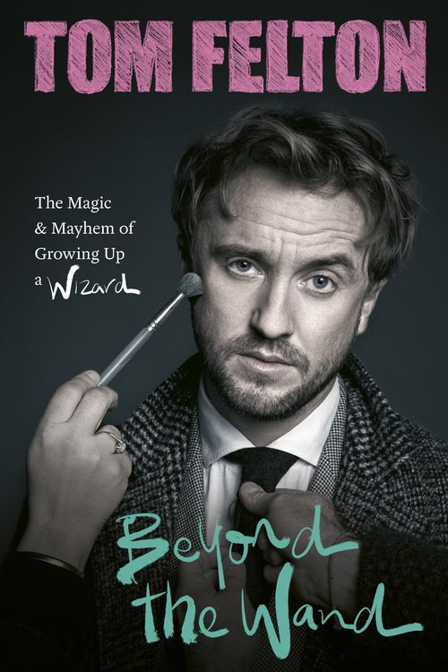 Cover Art for 9781529149425, Beyond the Wand: The Magic and Mayhem of Growing Up a Wizard by Tom Felton