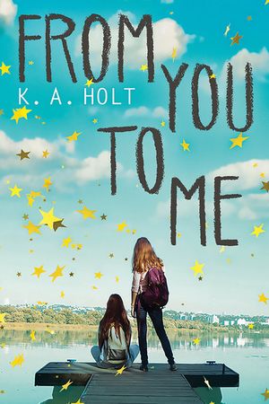 Cover Art for 9781338193305, From You to Me by K. A. Holt