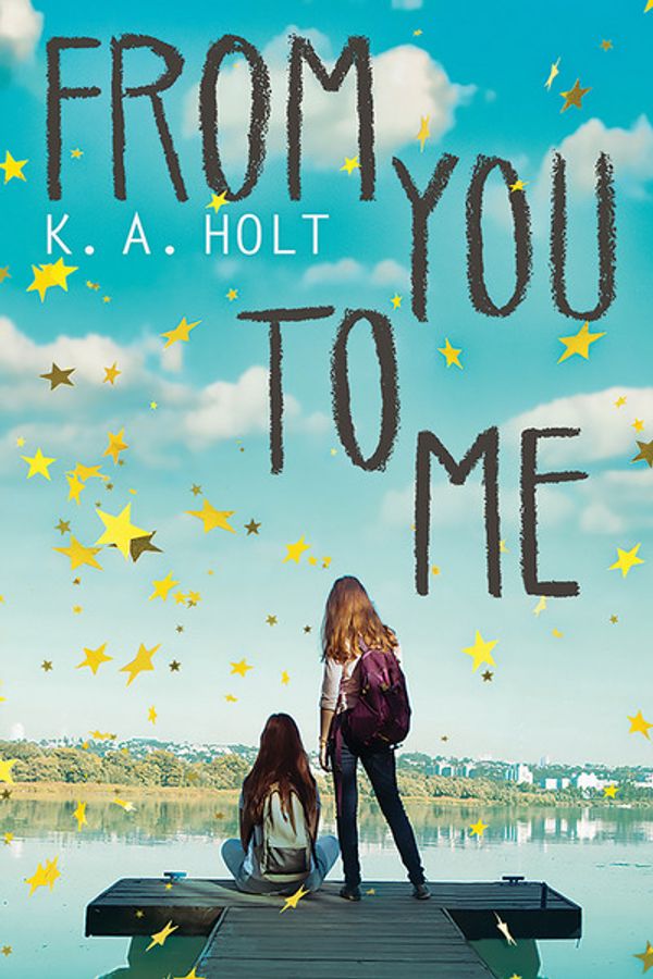 Cover Art for 9781338193305, From You to Me by K. A. Holt