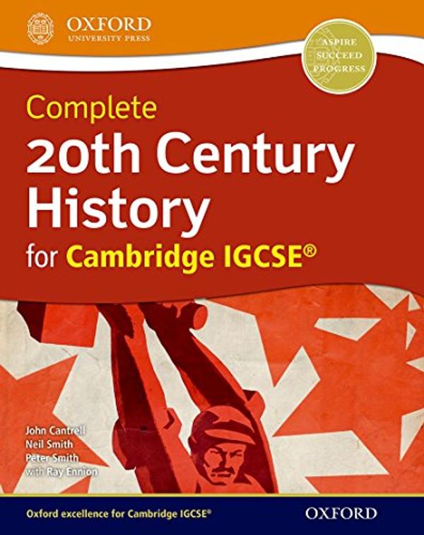 Cover Art for 8601404323829, 20th century history for Cambridge IGCSE. Student's book. Per le Scuole superiori. Con espansione online by John Cantrell, Neil Smith, Peter Smith, Ray Ennion
