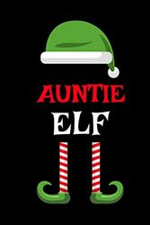 Cover Art for 9783347001817, Auntie Elf: Funny Saying Christmas Composition Notebook For Aunts From Niece & Nephew - 8.5"x11", 120 Pages - The Sarcastic Sibling Family Memory ... & White Santa Claus Holiday Decor Print Cover by Sugar Spice