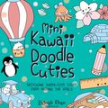 Cover Art for 9781631066917, Mini Kawaii Doodle Cuties: Sketching Super-Cute Stuff from around the World by Zainab Khan