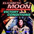 Cover Art for 9780345504821, Victory Conditions Victory Conditions Victory Conditions by Elizabeth Moon