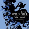 Cover Art for B00CW0G5A0, The Wild Girl by Kate Forsyth