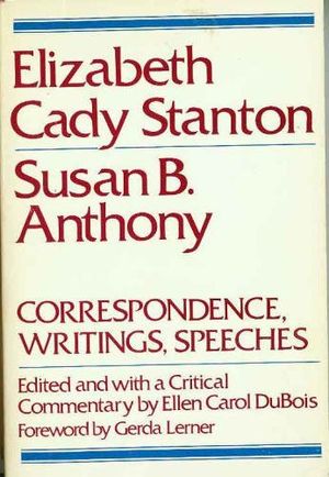 Cover Art for 9780805206722, Elizabeth Cady Stanton, Susan B. Anthony: Correspondence, Writings & Speeches by Elizabeth Cady Stanton