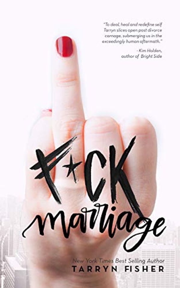 Cover Art for B07RT8JKGB, F*ck Marriage by Tarryn Fisher