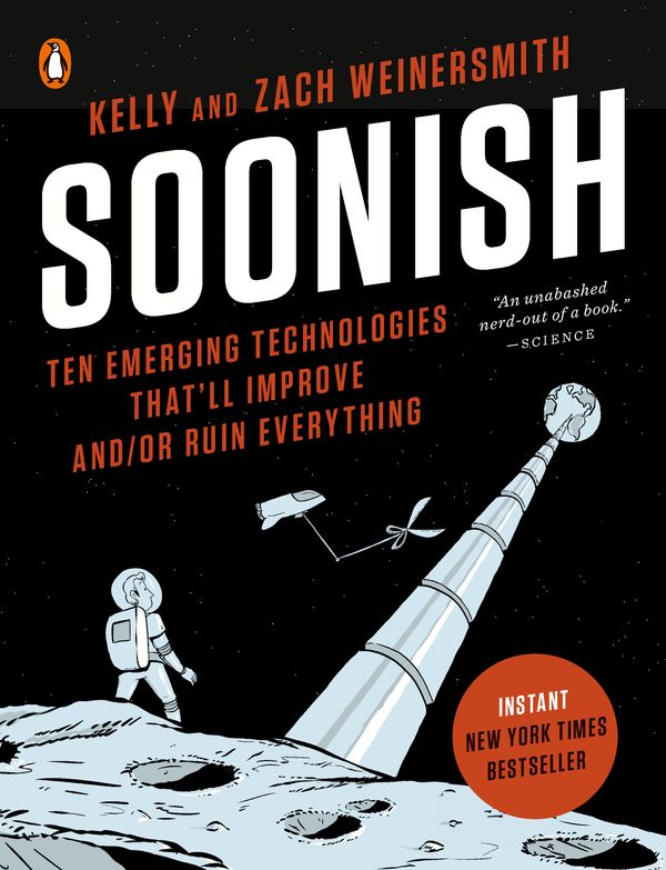 Cover Art for 9780399563843, Soonish: Ten Emerging Technologies That'll Improve And/Or Ruin Everything by Kelly Weinersmith