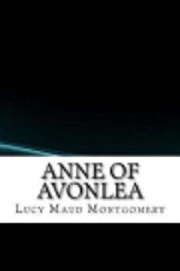 Cover Art for 9781548237387, Anne of Avonlea by Lucy Maud Montgomery