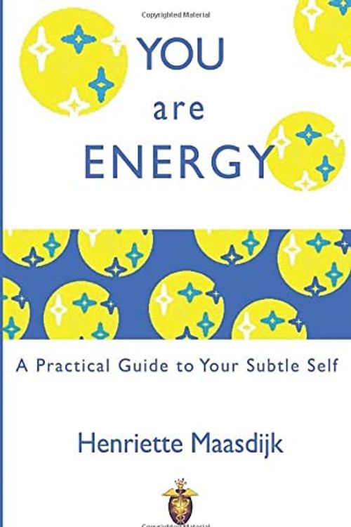 Cover Art for 9780954756932, You are Energy: A Practical Guide to your Subtle Self by Henriette Maasdijk
