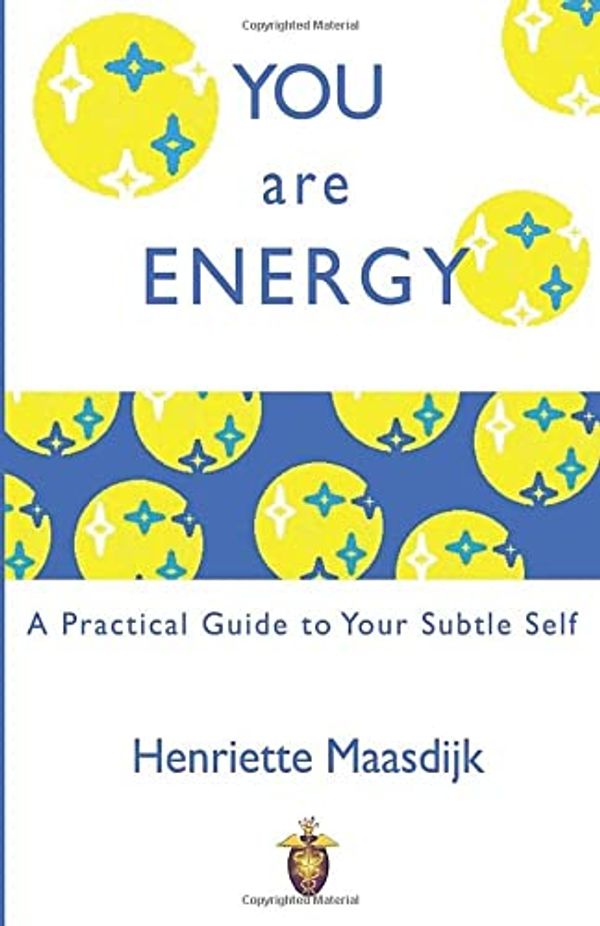 Cover Art for 9780954756932, You are Energy: A Practical Guide to your Subtle Self by Henriette Maasdijk