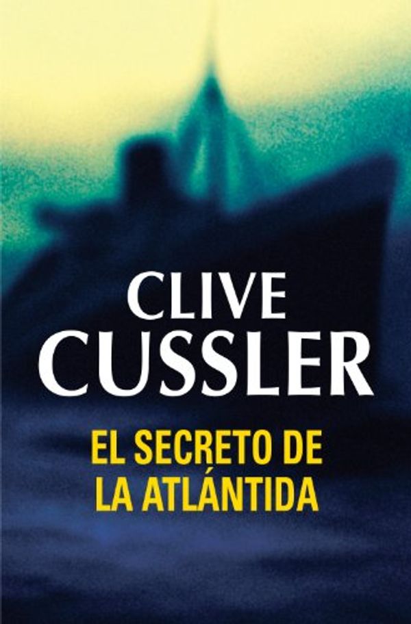 Cover Art for B00J39X50Q, El secreto de la Atlántida (Dirk Pitt 15) (Spanish Edition) by Clive Cussler