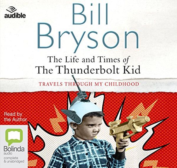 Cover Art for 9781489386311, The Life and Times of the Thunderbolt Kid by Bill Bryson