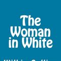 Cover Art for 9781492317531, The Woman in White by Wilkie Collins