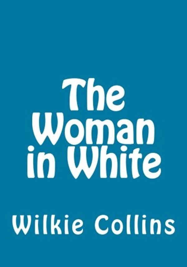 Cover Art for 9781492317531, The Woman in White by Wilkie Collins
