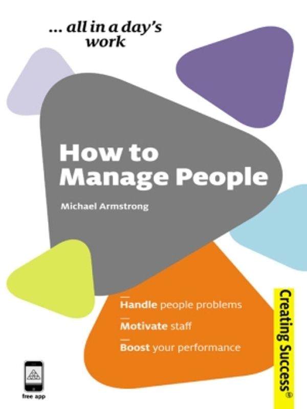 Cover Art for 9780749461645, How to Manage People - Creating Success Series by Michael Armstrong