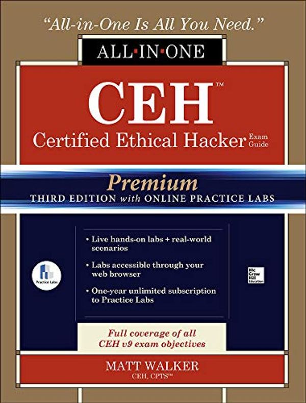 Cover Art for 9781260011173, Ceh Certified Ethical Hacker All-in-One Exam Guide, Premium Third Edition with Online Practice Labs by Matt Walker