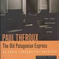 Cover Art for 0046442521055, The Old Patagonian Express: By Train Through the Americas by Paul Theroux
