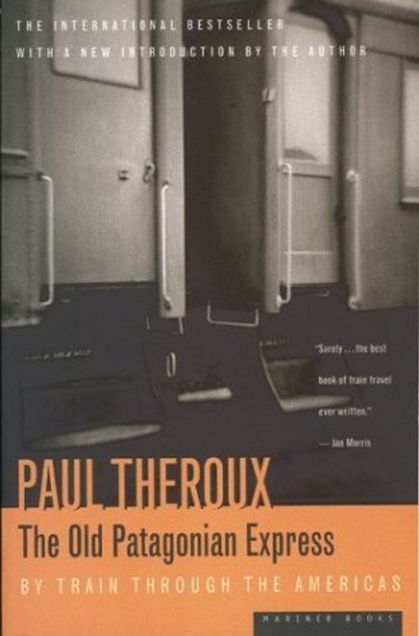 Cover Art for 0046442521055, The Old Patagonian Express: By Train Through the Americas by Paul Theroux