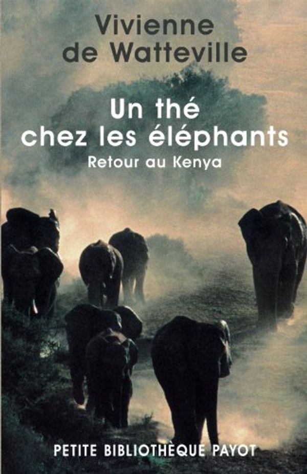 Cover Art for 9782228894821, Un thé chez les éléphants. Retour au Kenya by Vivienne de Watteville