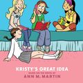Cover Art for 9780545829083, Kristy's Great Idea: Full Color Edition (The Baby-Sitters Club Graphix #1) by Ann M. Martin