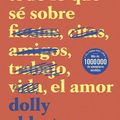 Cover Art for 9786070766671, Todo lo Que Sé Sobre el Amor by Dolly Alderton
