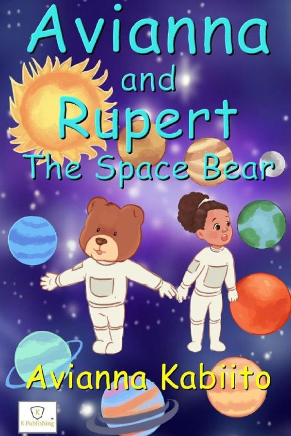 Cover Art for 9780244908164, Avianna and Rupert the Space Bear by Avianna Kabiito