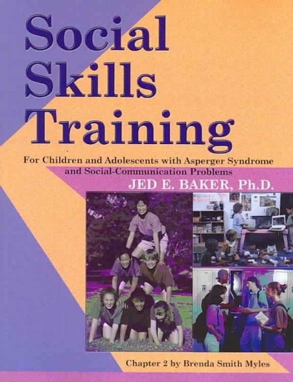 Cover Art for 9781931282208, Social Skills Training for Children and Adolescents with Asperger Syndrome and Social-Communications Problems by Ph.D. Jed E. Baker, Brenda Smith Myles
