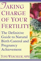 Cover Art for 9780060950538, Taking Charge of Your Fertility:The Definitive Guide to Natural Birth Control, Pregnancy Achievement by Toni Weschler