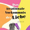 Cover Art for B09XVMCNG7, Das irrationale Vorkommnis der Liebe: Roman (German Edition) by Ali Hazelwood