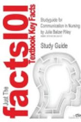 Cover Art for 9781618123107, Studyguide for Communication in Nursing by Julia Balzer Riley, ISBN 9780323046763 by Cram101 Textbook Reviews