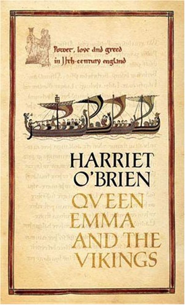 Cover Art for 0001582345961, Queen Emma and the Vikings: Power, Love, and Greed in 11th Century England by Harriet O'Brien