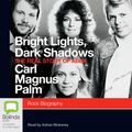 Cover Art for B00O5FC59K, Bright Lights, Dark Shadows: The Real Story of Abba by Carl Magnus Palm