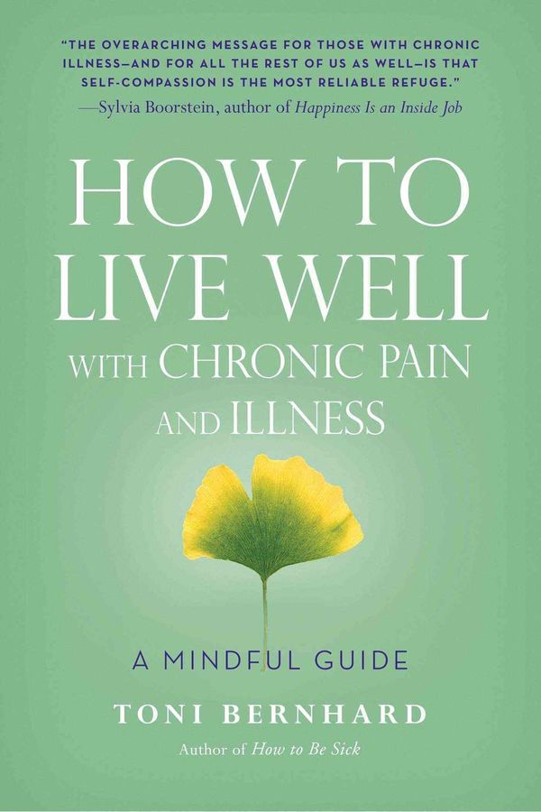 Cover Art for 9781614292487, How to Live Well With Chronic Pain and Illness: A Mindful Guide by Toni Bernhard