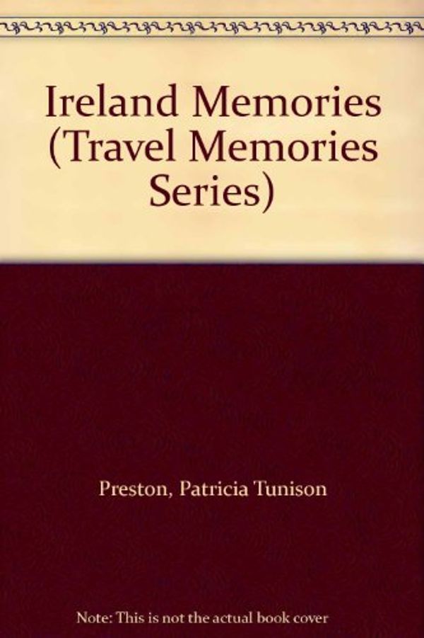 Cover Art for 9780897302371, Ireland Memories (Travel Memories Series) by Patricia Tunison Preston
