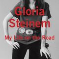 Cover Art for 9780812988352, My Life on the Road by Gloria Steinem