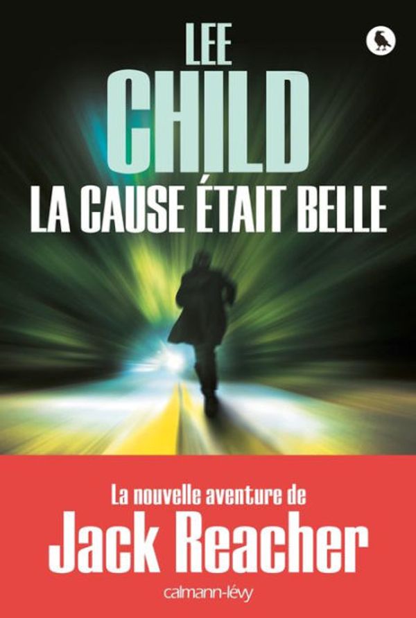 Cover Art for 9782702154182, La Cause Etait Belle by Lee Child