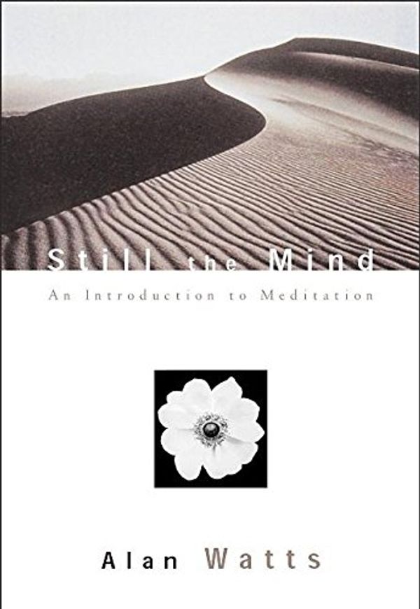 Cover Art for 8601200633511, Still the Mind: An Introduction to Meditation by Alan Watts