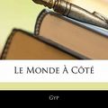 Cover Art for 9781142617035, Le Monde À Côté by Gyp