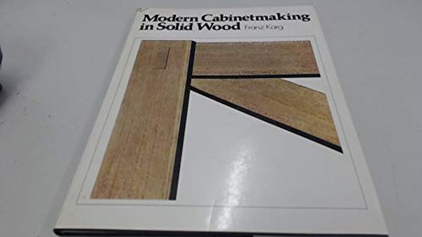 Cover Art for 9780713512038, Modern Cabinet Making in Solid Wood by Franz Karg