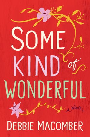 Cover Art for 9781941824122, Some Kind of Wonderful: A Novel by Debbie Macomber