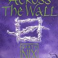 Cover Art for 8601300016078, Across the Wall: A Tale of the Abhorsen and Other Stories by Garth Nix(2007-10-01) by Garth Nix