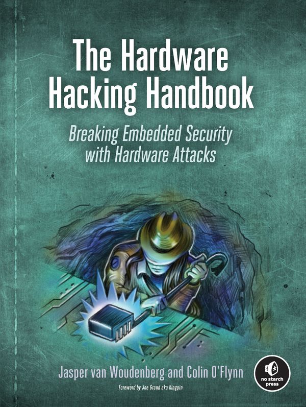 Cover Art for 9781593278748, The Hardware Hacking HandbookBreaking Embedded Security with Hardware Attacks by Jasper Van Woudenberg