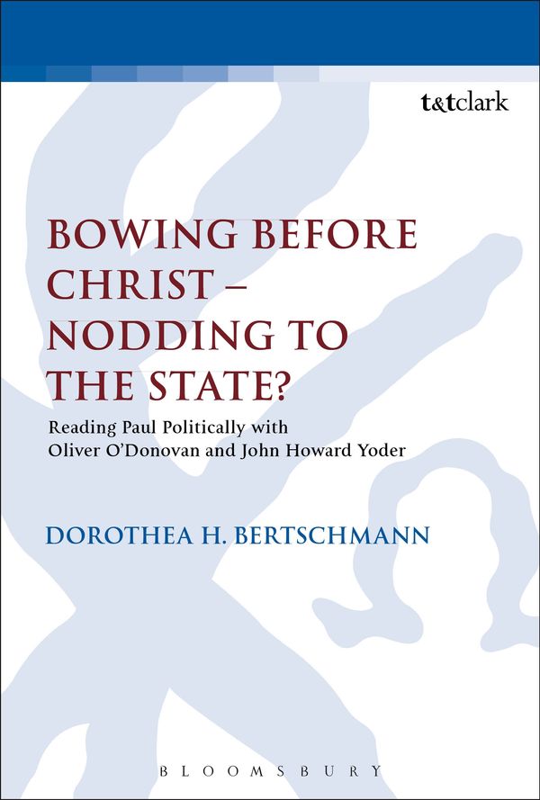 Cover Art for 9780567234735, Bowing Before Christ - Nodding to the State? by Dorothea H. Bertschmann
