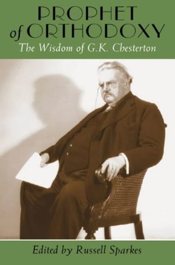 Cover Art for 9780006280378, Prophet of Orthodoxy: The Wisdom of G. K. Chesterton by 