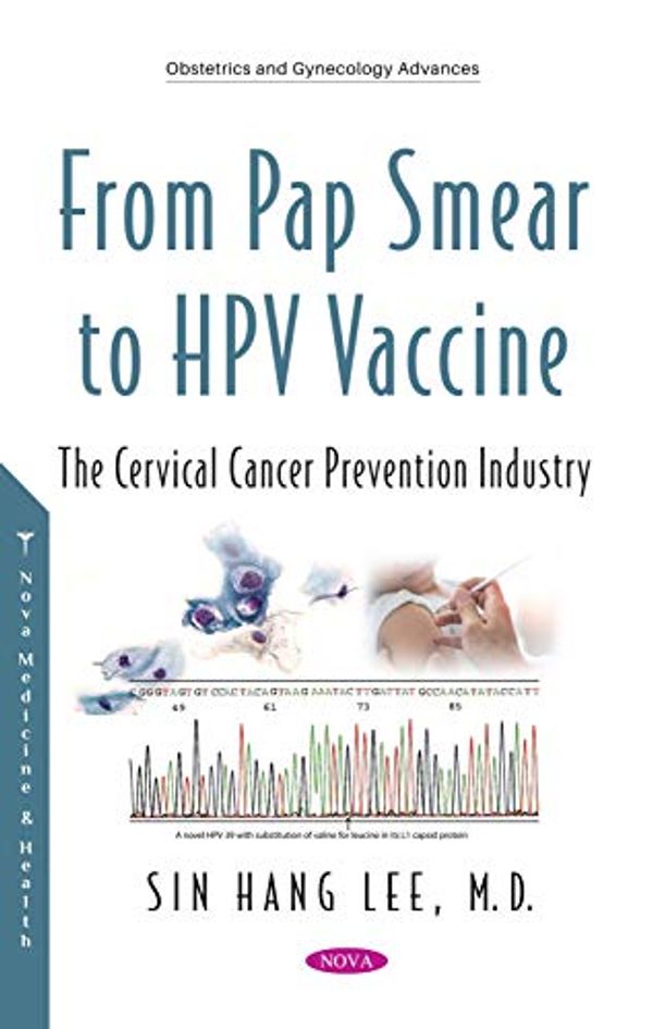 Cover Art for 9781536188103, From Pap Smears to HPV Vaccines: Evolution of the Cervical Cancer Prevention Industry by Dr. Sin Hang Lee